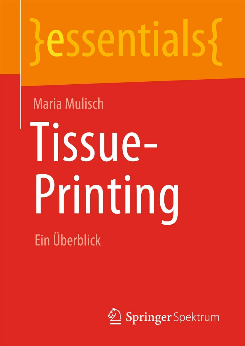 Tissue-Printing: Ein Überblick (essentials) Business & Technology