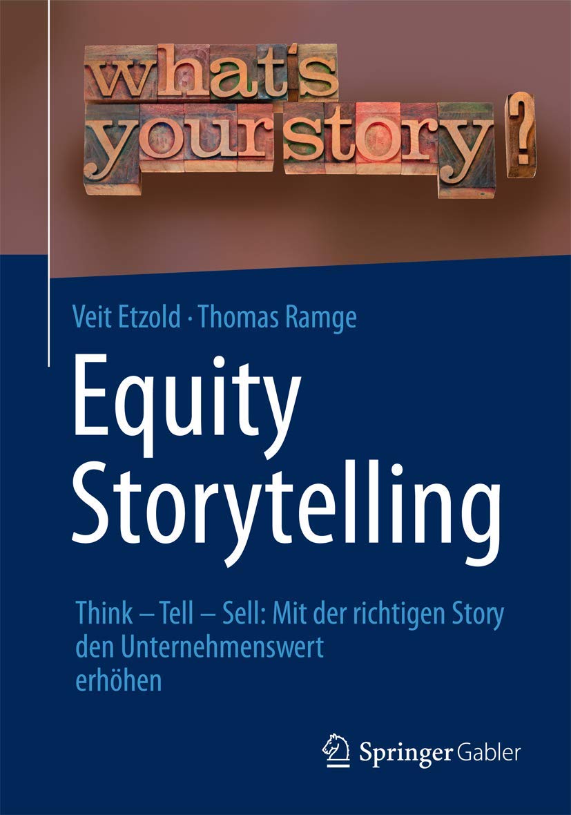 Equity Storytelling: Think - Tell - Sell: Mit der richtigen Story den Unternehmenswert erhöhen Law