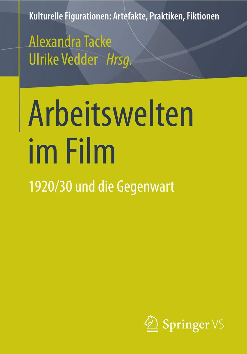 Arbeitswelten im Film: 1920/30 und die Gegenwart (Kulturelle Figurationen: Artefakte, Praktiken, Fiktionen) Law