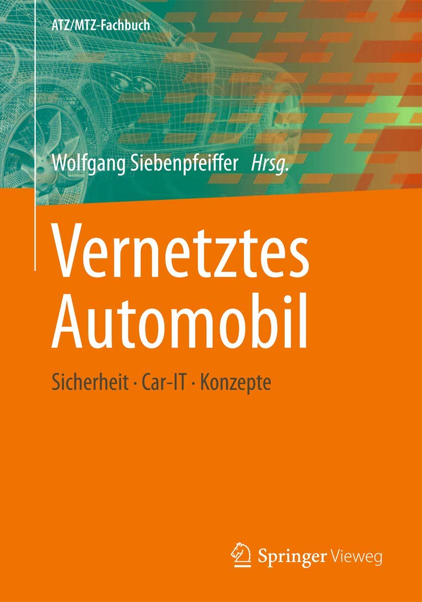 Vernetztes Automobil: Sicherheit - Car-IT - Konzepte (ATZ/MTZ-Fachbuch) Business, Finance & Career