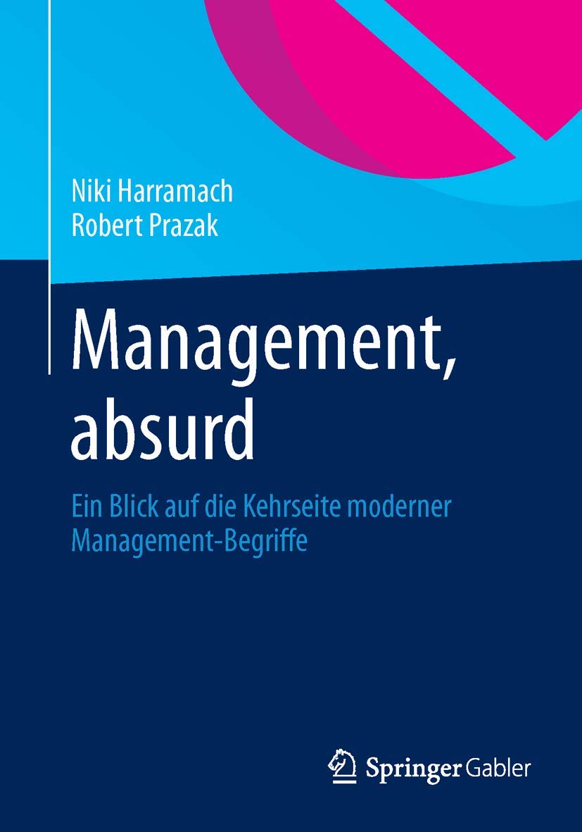 Management, absurd: Ein Blick auf die Kehrseite moderner Management-Begriffe Law