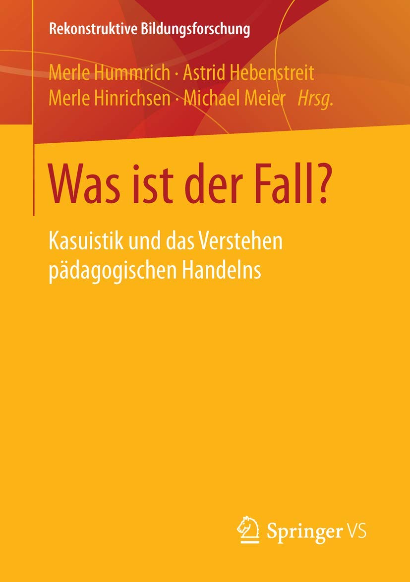 Was ist der Fall?: Kasuistik und das Verstehen pädagogischen Handelns (Rekonstruktive Bildungsforschung, Band 2) Business, Finance & Career