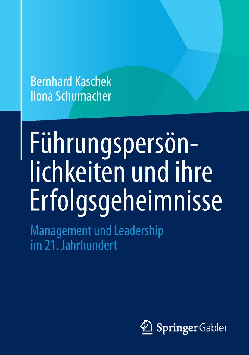 Führungspersönlichkeiten und ihre Erfolgsgeheimnisse: Management und Leadership im 21. Jahrhundert Law