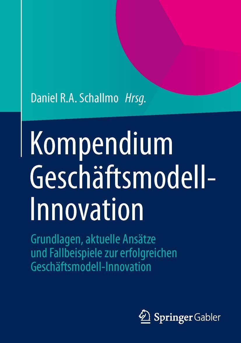 Kompendium Geschäftsmodell-Innovation: Grundlagen, aktuelle Ansätze und Fallbeispiele zur erfolgreichen Geschäftsmodell-Innovation Law