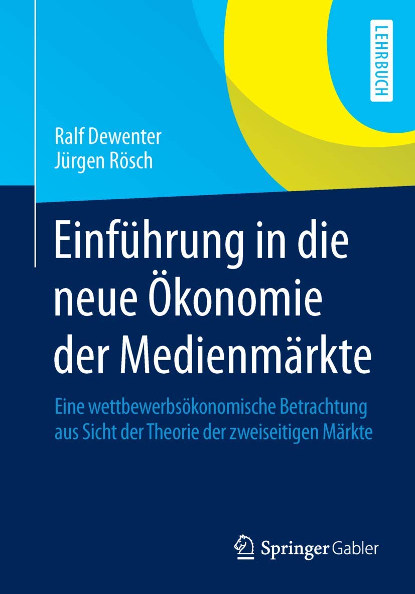 Einführung in die neue Ökonomie der Medienmärkte: Eine wettbewerbsökonomische Betrachtung aus Sicht der Theorie der zweiseitigen Märkte Law