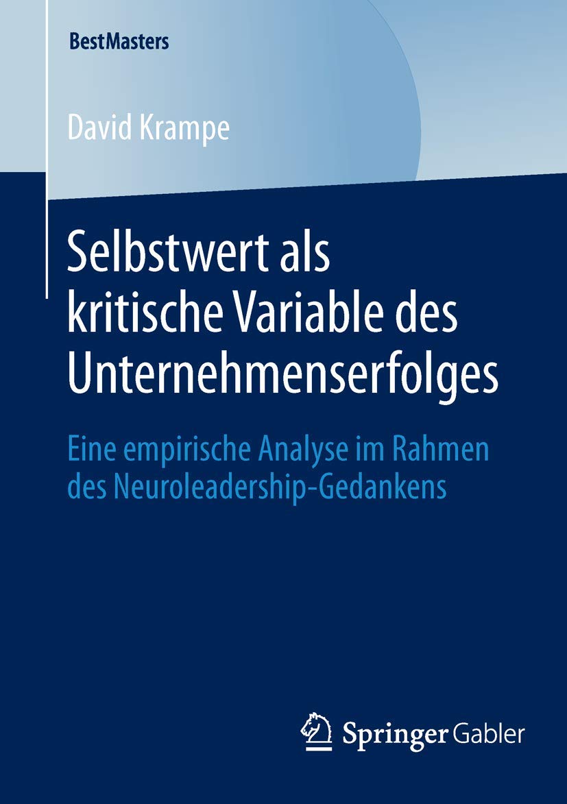 Selbstwert als kritische Variable des Unternehmenserfolges: Eine empirische Analyse im Rahmen des Neuroleadership-Gedankens (BestMasters) Law