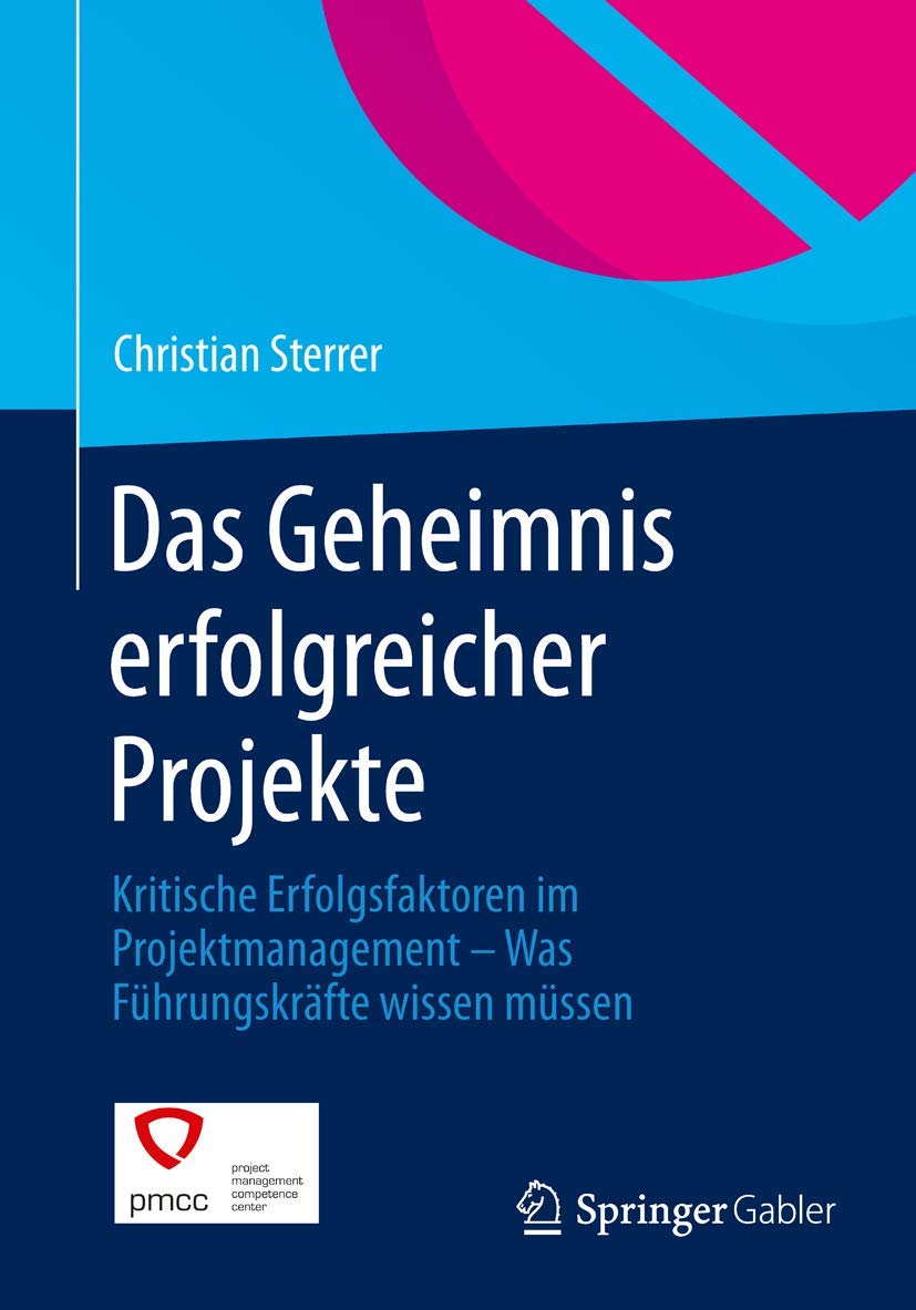 Das Geheimnis erfolgreicher Projekte: Kritische Erfolgsfaktoren im Projektmanagement – Was Führungskräfte wissen müssen Law