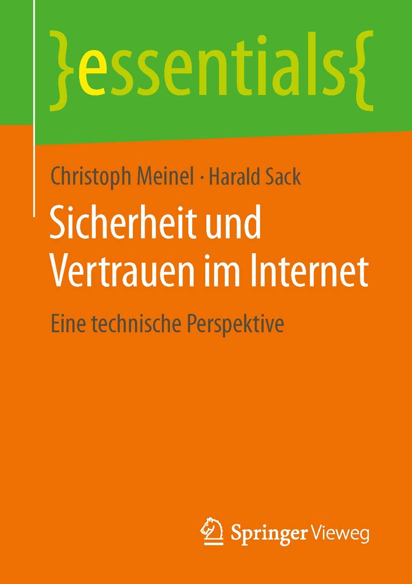 Sicherheit und Vertrauen im Internet: Eine technische Perspektive (essentials) Computer Science