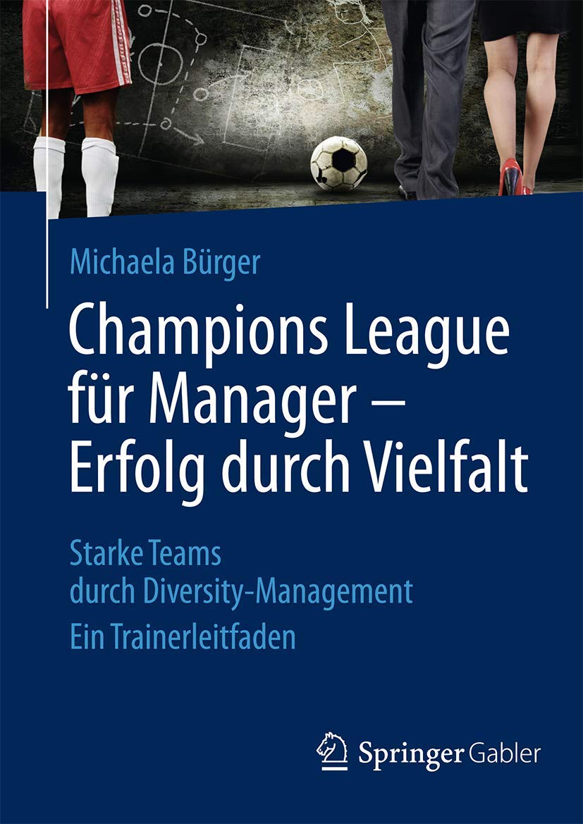 Champions League für Manager – Erfolg durch Vielfalt: Starke Teams durch Diversity-Management Ein Trainerleitfaden Law
