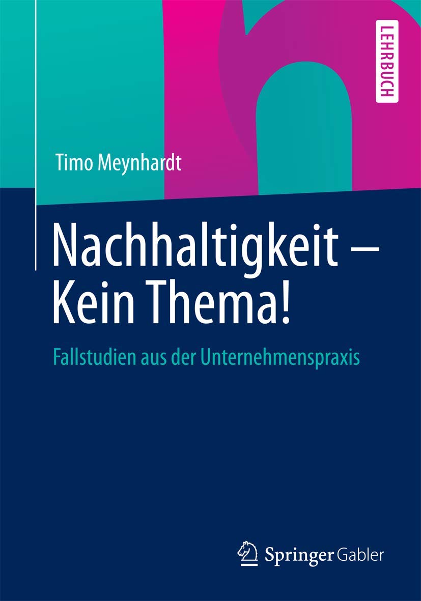 Nachhaltigkeit - Kein Thema!: Fallstudien aus der Unternehmenspraxis Law