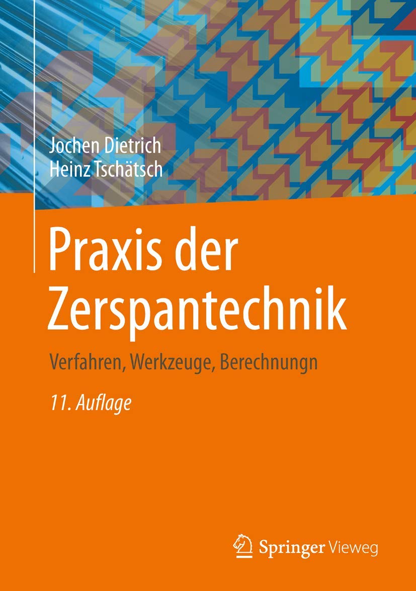Praxis der Zerspantechnik: Verfahren, Werkzeuge, Berechnung Business & Technology