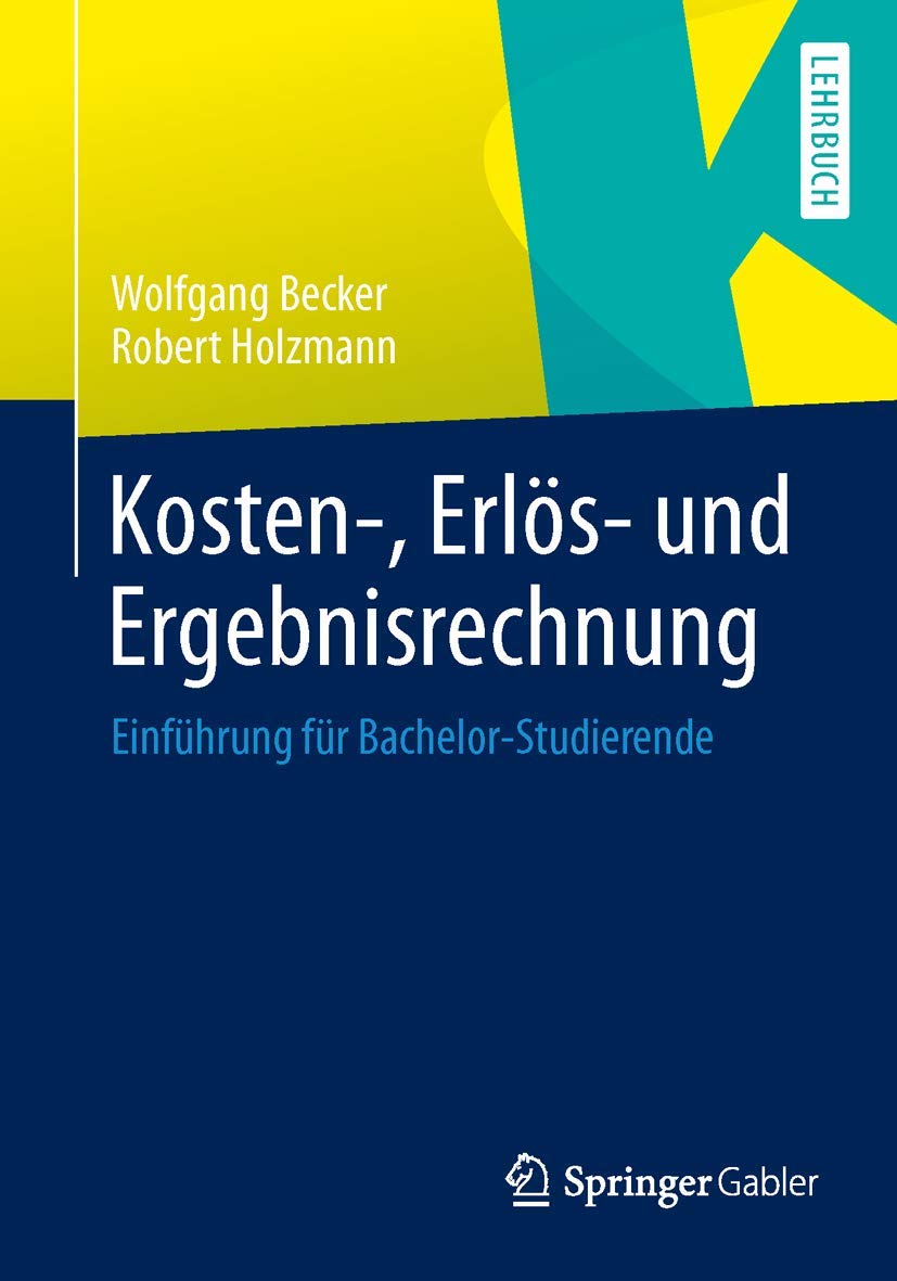 Kosten- Erlös- und Ergebnisrechnung: Einführung für Bachelor-Studierende (German Edition) Law