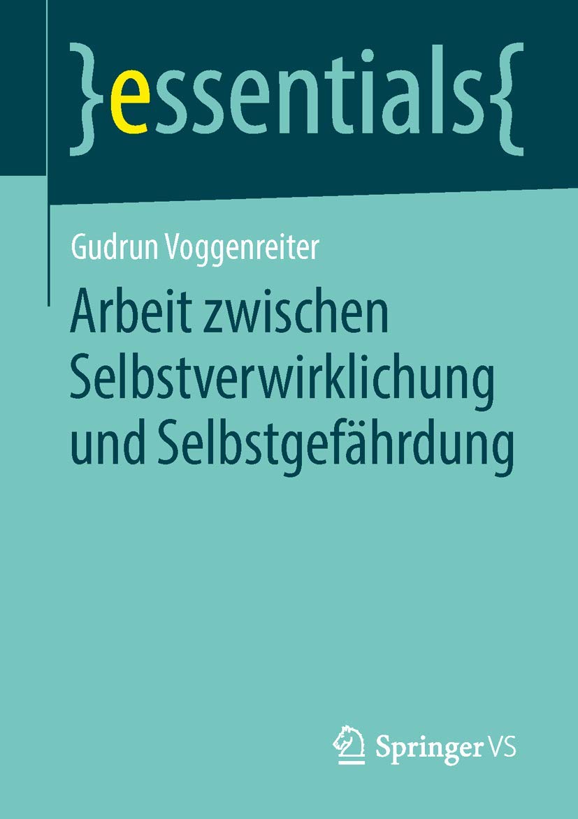 Arbeit zwischen Selbstverwirklichung und Selbstgefährdung (essentials) Medicine