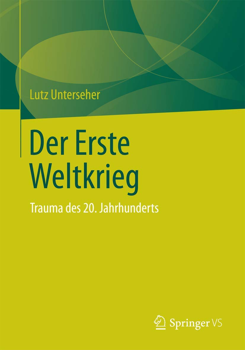 Der Erste Weltkrieg: Trauma des 20. Jahrhunderts Social Sciences