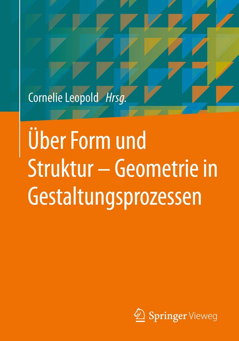 Über Form und Struktur – Geometrie in Gestaltungsprozessen Mathematics
