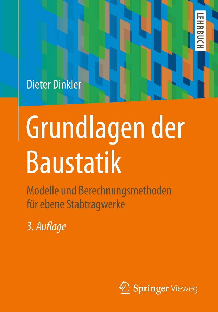 Grundlagen der Baustatik: Modelle und Berechnungsmethoden für ebene Stabtragwerke Business & Technology