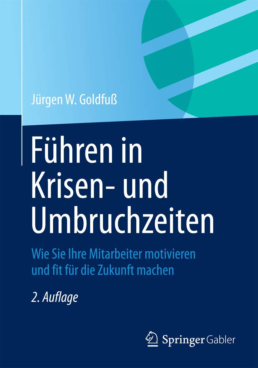 Führen in Krisen- und Umbruchzeiten: Wie Sie Ihre Mitarbeiter motivieren und fit für die Zukunft machen Law