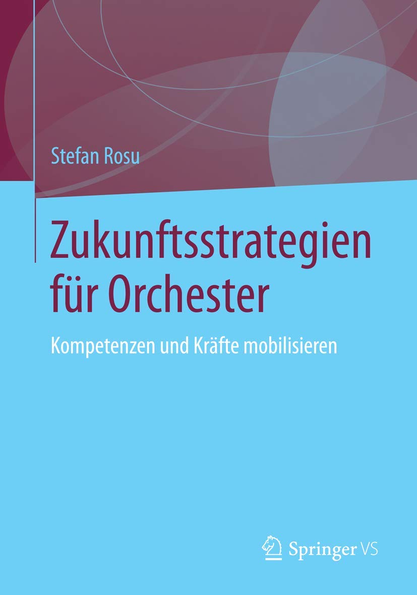 Zukunftsstrategien für Orchester: Kompetenzen und Kräfte mobilisieren Law