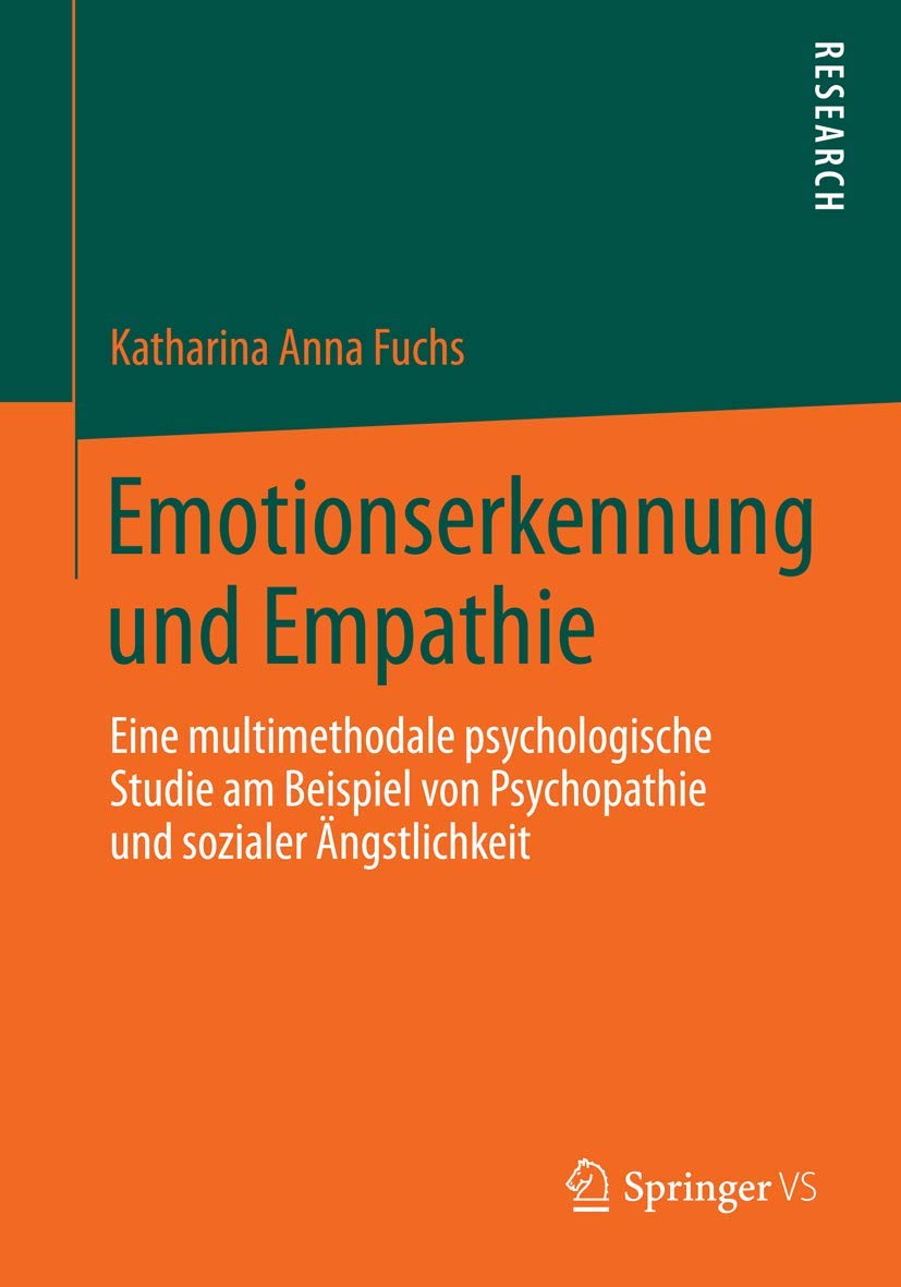 Emotionserkennung und Empathie: Eine multimethodale psychologische Studie am Beispiel von Psychopathie und sozialer Ängstlichkeit Medicine
