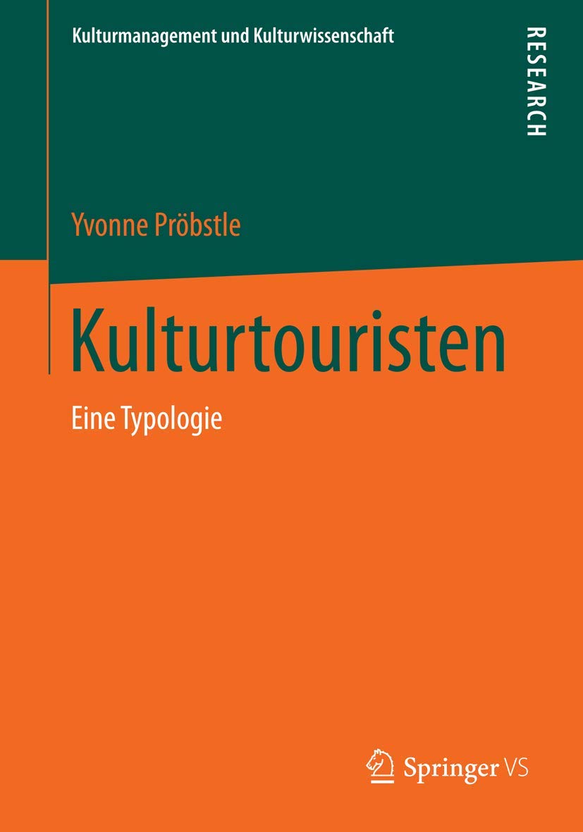 Kulturtouristen: Eine Typologie (Kulturmanagement und Kulturwissenschaft) Social Sciences