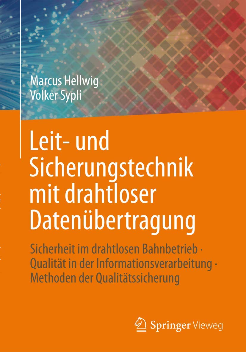 Leit- und Sicherungstechnik mit drahtloser Datenübertragung: Sicherheit im drahtlosen Bahnbetrieb · Qualität in der Informationsverarbeitung · Methoden der Qualitätssicherung Computer Science