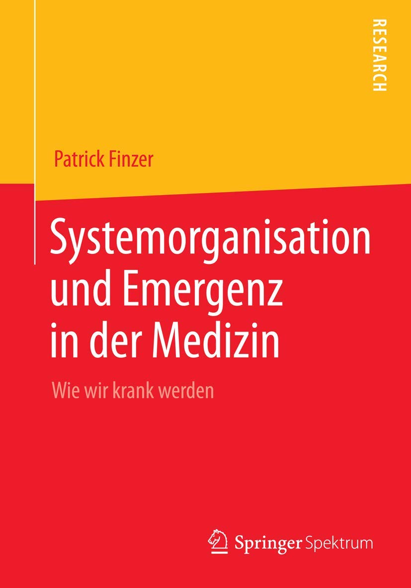 Systemorganisation und Emergenz in der Medizin: Wie wir krank werden Medicine