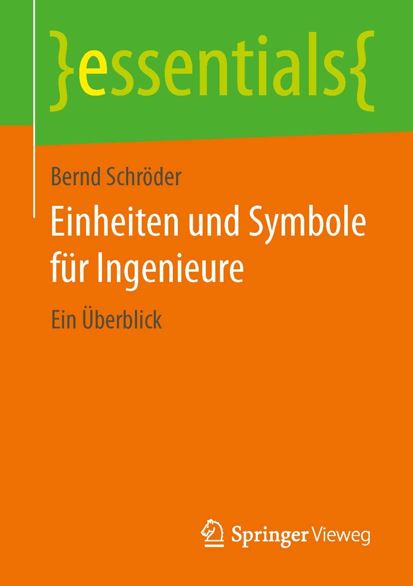 Einheiten und Symbole für Ingenieure: Ein Überblick (essentials) Business & Technology