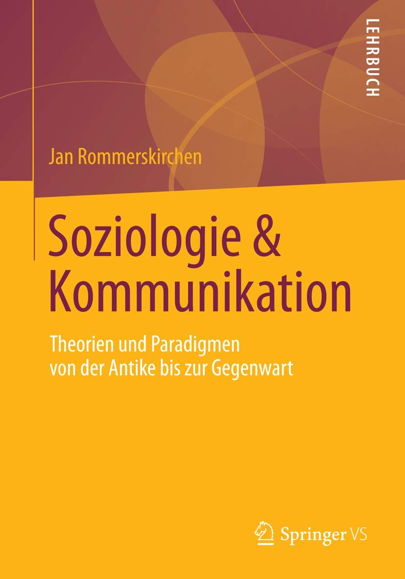 Soziologie & Kommunikation: Theorien und Paradigmen von der Antike bis zur Gegenwart Law