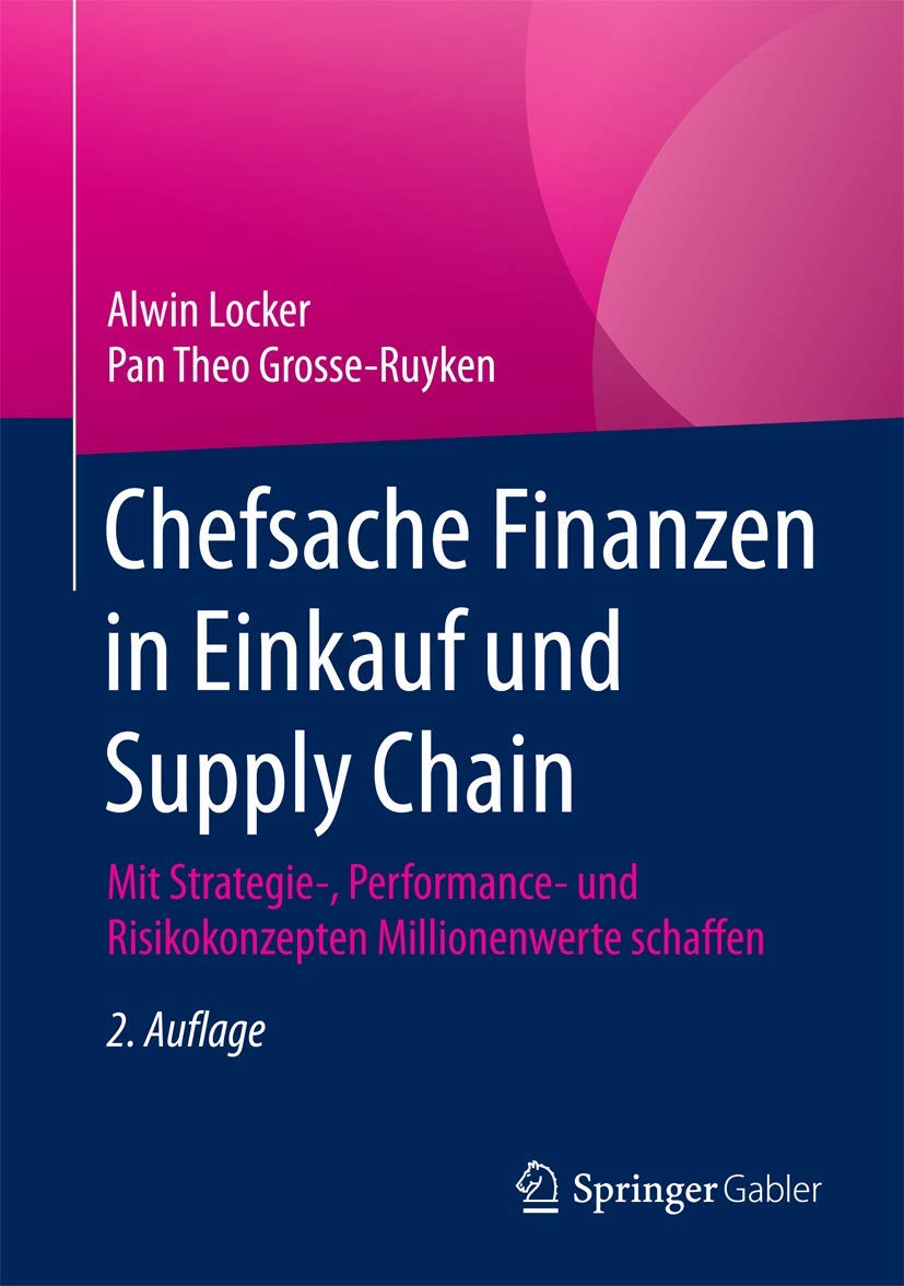 Chefsache Finanzen in Einkauf und Supply Chain: Mit Strategie-, Performance- und Risikokonzepten Millionenwerte schaffen Law
