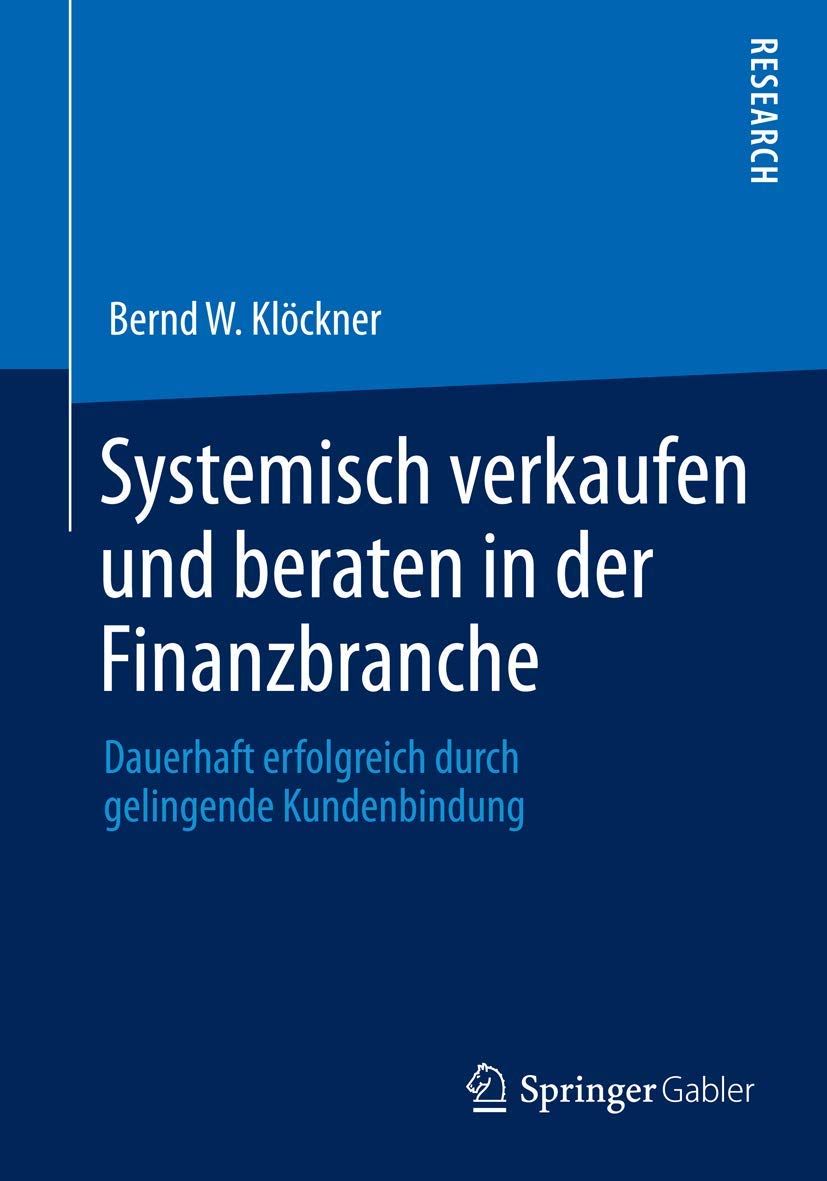 Systemisch verkaufen und beraten in der Finanzbranche: Dauerhaft erfolgreich durch gelingende Kundenbindung Law