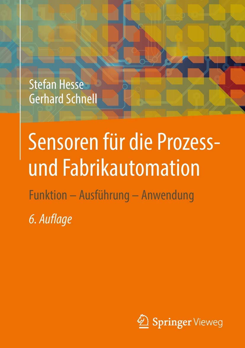 Sensoren für die Prozess- und Fabrikautomation: Funktion - Ausführung - Anwendung Business & Technology