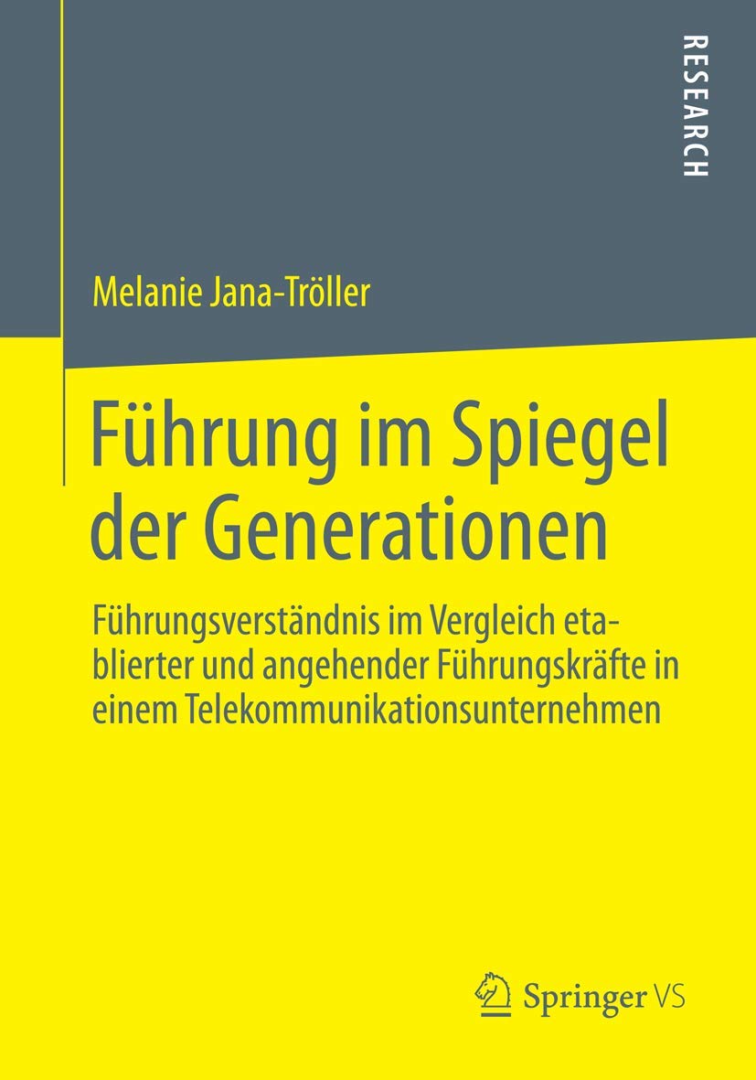Führung im Spiegel der Generationen: Führungsverständnis im Vergleich etablierter und angehender Führungskräfte in einem Telekommunikationsunternehmen Law
