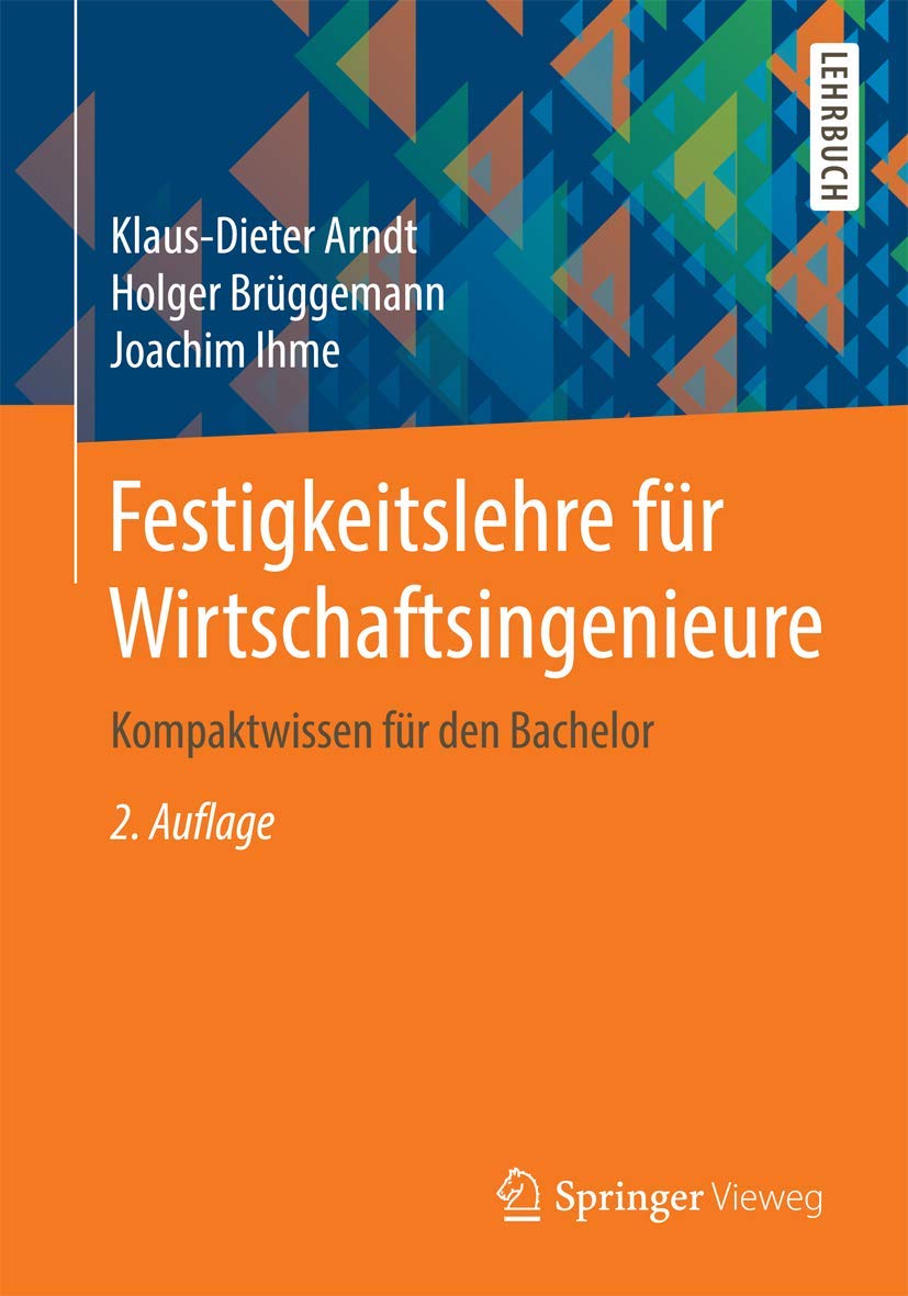 Festigkeitslehre für Wirtschaftsingenieure: Kompaktwissen für den Bachelor Business & Technology