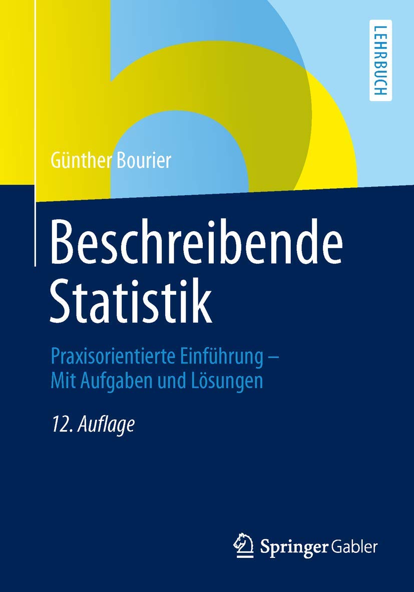 Beschreibende Statistik: Praxisorientierte Einführung - Mit Aufgaben und Lösungen (German Edition) Law