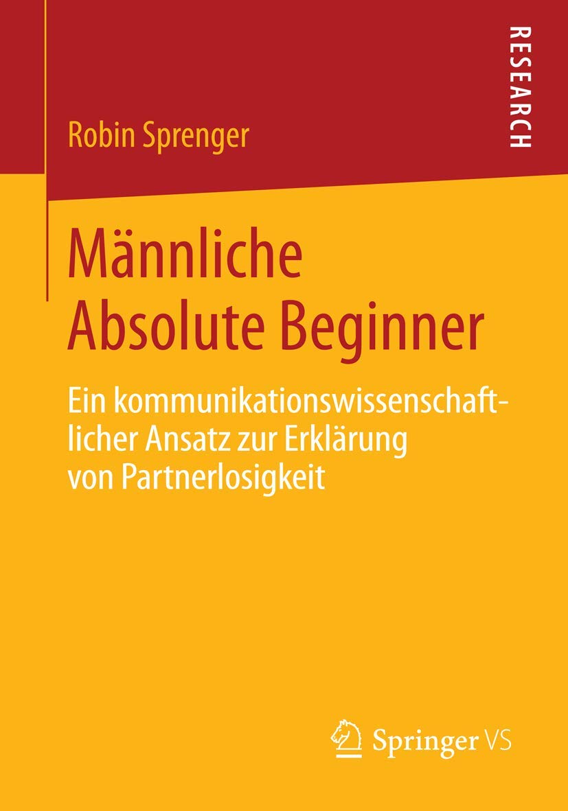 Männliche Absolute Beginner: Ein kommunikationswissenschaftlicher Ansatz zur Erklärung von Partnerlosigkeit Law