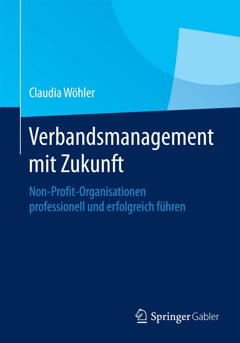 Verbandsmanagement mit Zukunft: Non-Profit-Organisationen professionell und erfolgreich führen Law