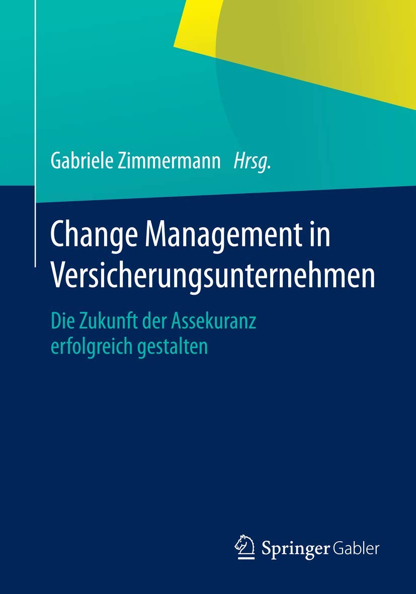 Change Management in Versicherungsunternehmen: Die Zukunft der Assekuranz erfolgreich gestalten Law