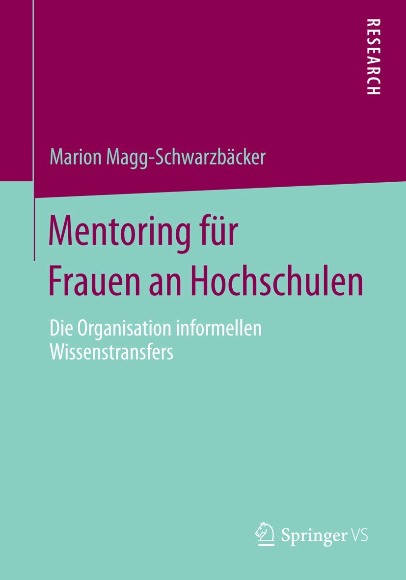 Mentoring für Frauen an Hochschulen: Die Organisation informellen Wissenstransfers Law