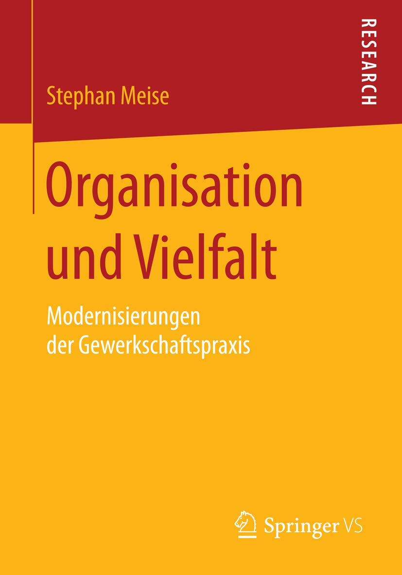Organisation und Vielfalt: Modernisierungen der Gewerkschaftspraxis Law
