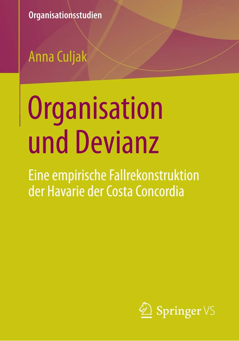 Organisation und Devianz: Eine empirische Fallrekonstruktion der Havarie der Costa Concordia (Organisationsstudien) Law