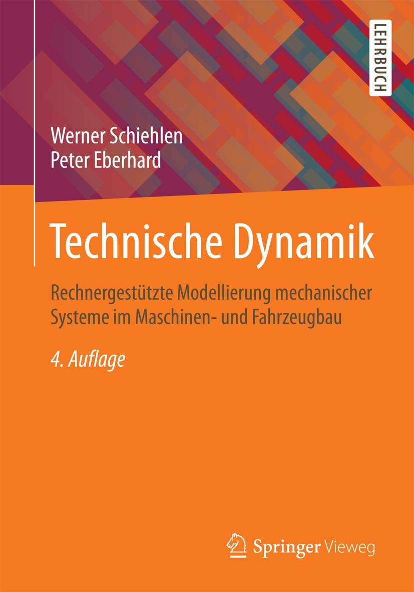 Technische Dynamik: Rechnergestützte Modellierung mechanischer Systeme im Maschinen- und Fahrzeugbau Business & Technology