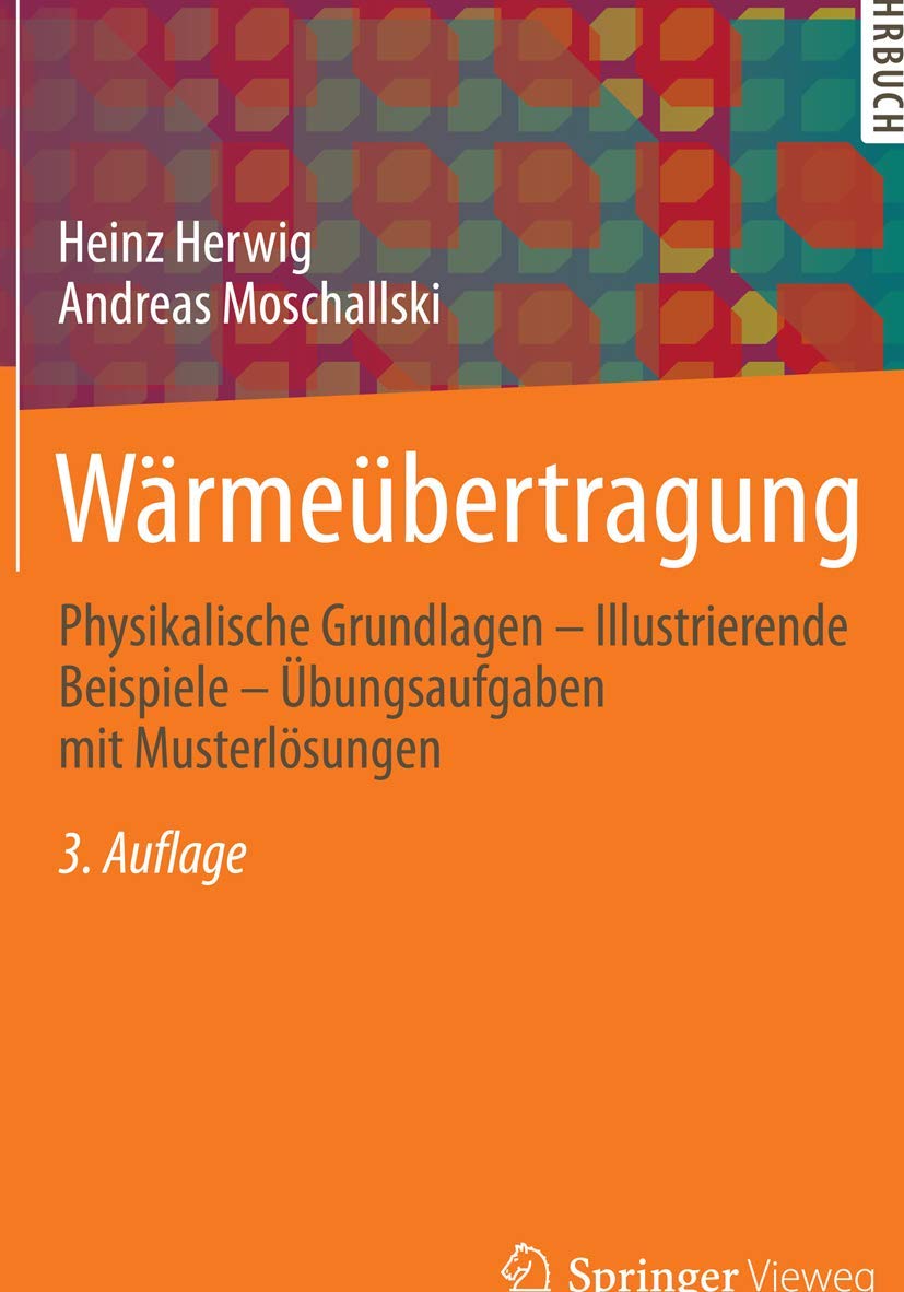 Wärmeübertragung: Physikalische Grundlagen - Illustrierende Beispiele - Übungsaufgaben mit Musterlösungen Business & Technology