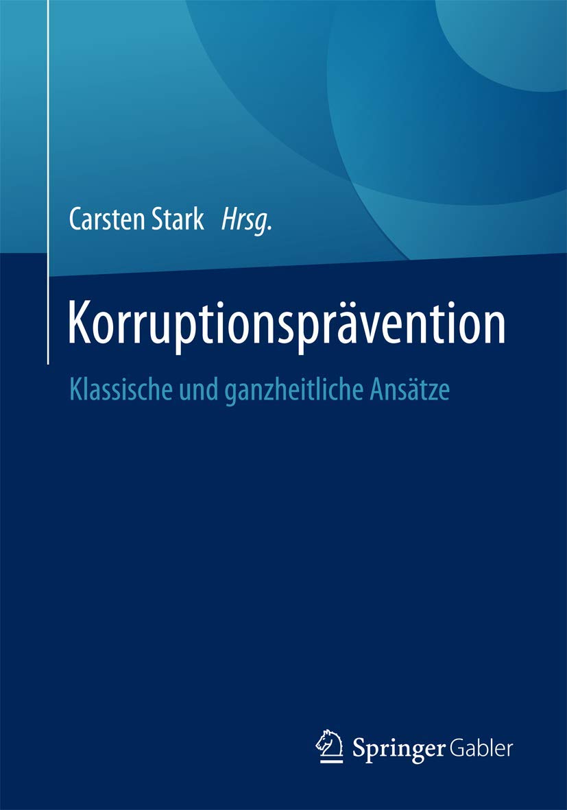 Korruptionsprävention: Klassische und ganzheitliche Ansätze Law