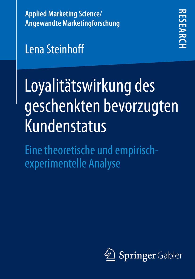 Loyalitätswirkung des geschenkten bevorzugten Kundenstatus: Eine theoretische und empirisch-experimentelle Analyse (Applied Marketing Science / Angewandte Marketingforschung) Law
