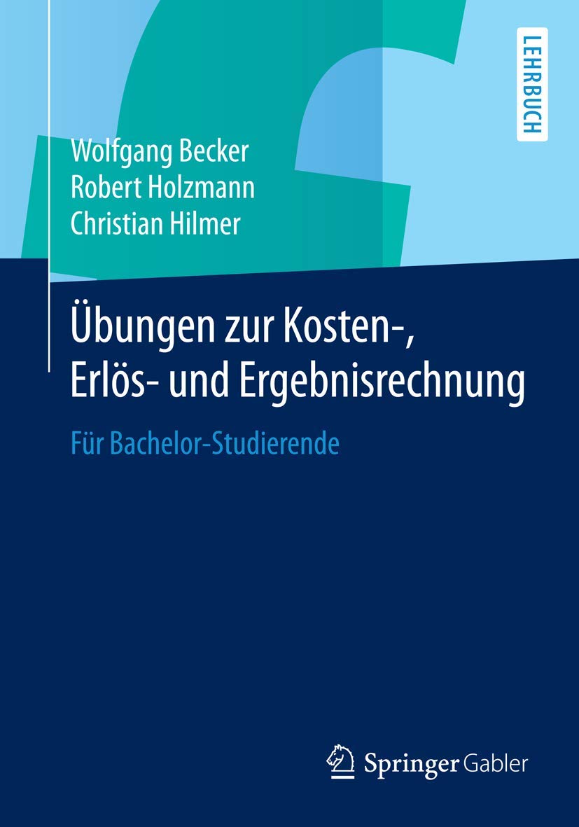 Übungen zur Kosten-, Erlös- und Ergebnisrechnung: Für Bachelor-Studierende Law