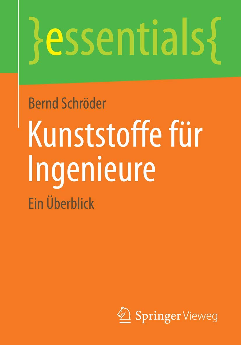 Kunststoffe für Ingenieure: Ein Überblick (essentials) Business & Technology