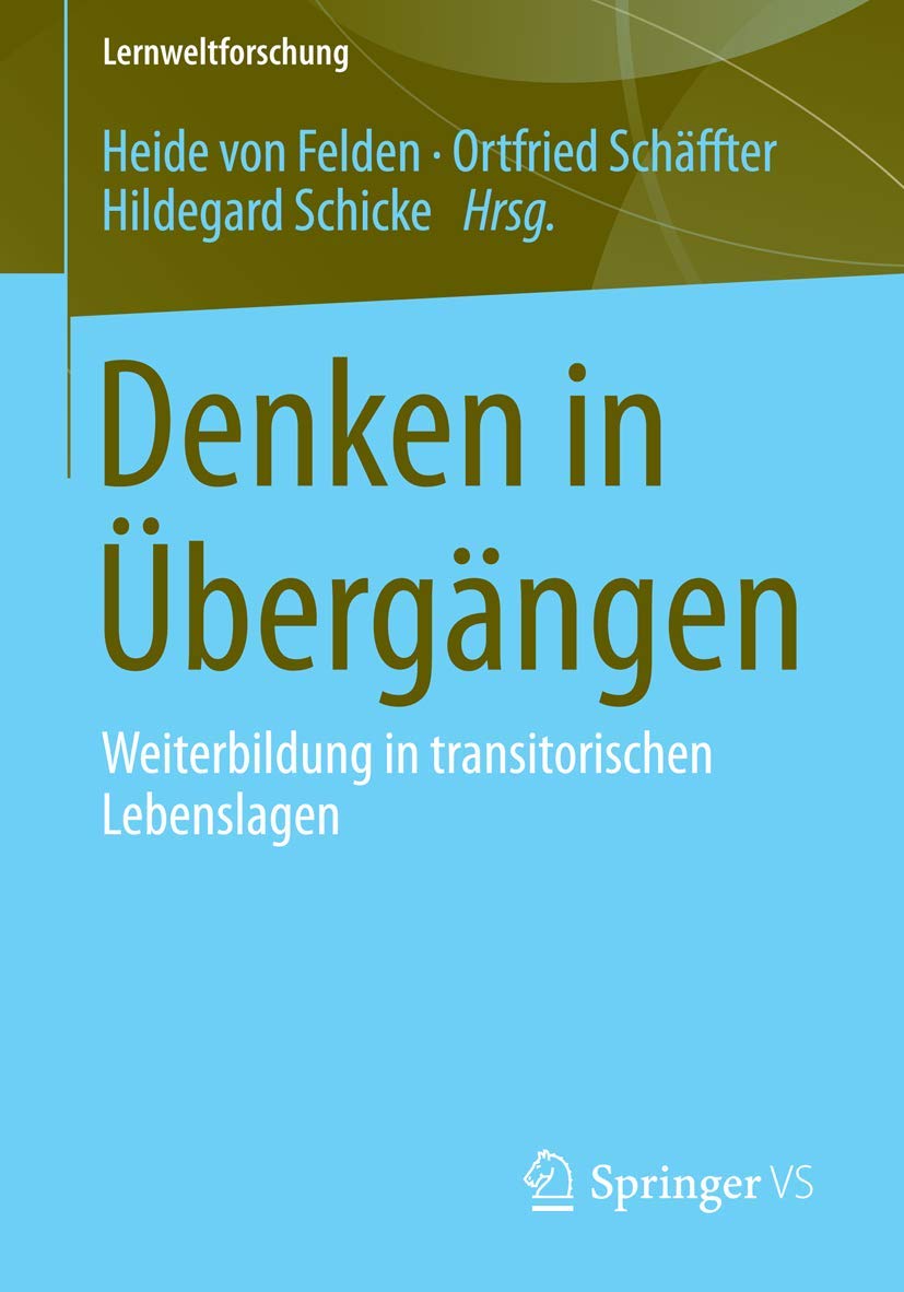 Denken in Übergängen: Weiterbildung in transitorischen Lebenslagen (Lernweltforschung, Band 15) Business, Finance & Career