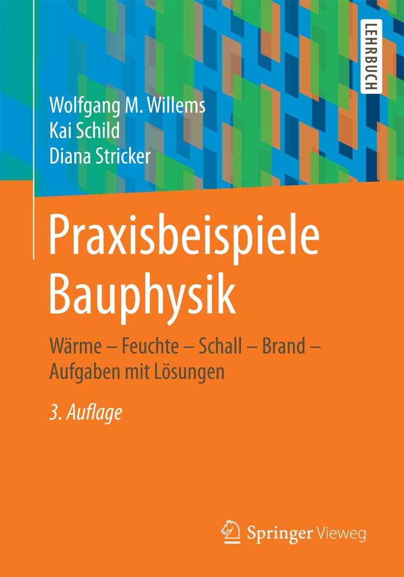 Praxisbeispiele Bauphysik: Wärme - Feuchte - Schall - Brand - Aufgaben mit Lösungen Business & Technology
