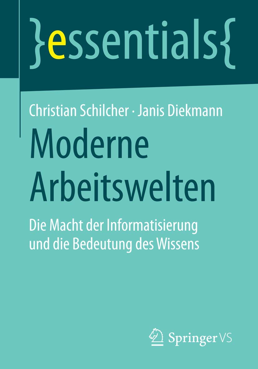 Moderne Arbeitswelten: Die Macht der Informatisierung und die Bedeutung des Wissens (essentials) Law