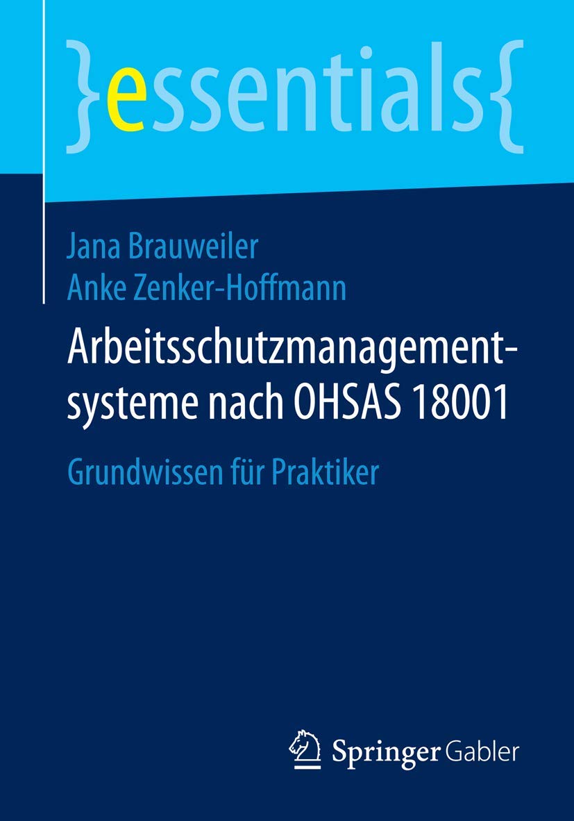Arbeitsschutzmanagementsysteme nach OHSAS 18001: Grundwissen für Praktiker (essentials) Law